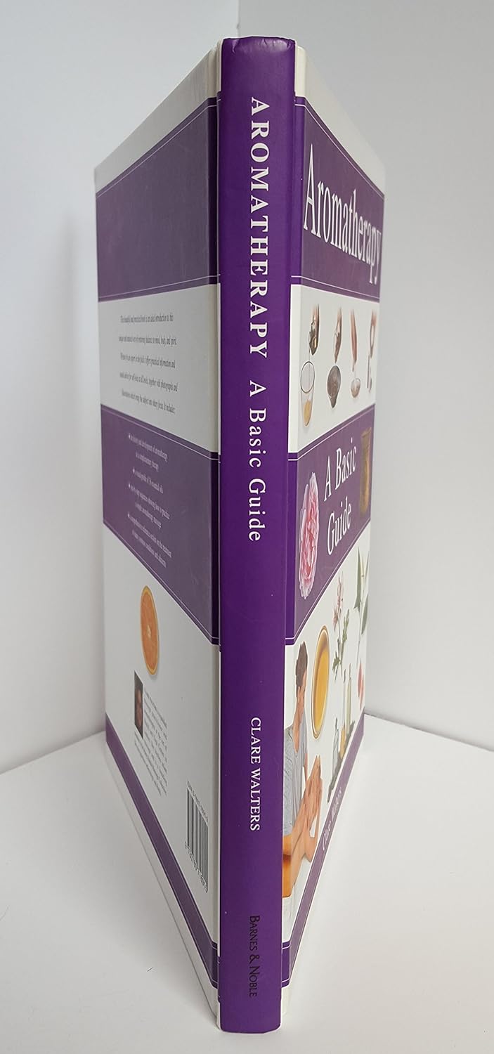 Aromatherapy: A Basic Guide by Clare Walters, Hardcover – 1999